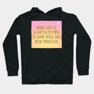 Being Lazy Is A Capitalist Myth - Anti Capitalism Hoodie